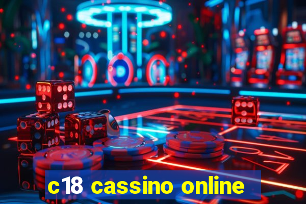 c18 cassino online